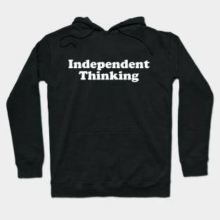 Independent Thinking is a motivational saying gift idea Hoodie